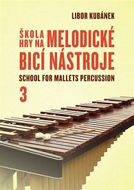 Škola hry na melodické bicí nástroje 3 / School for Mallets Percussion