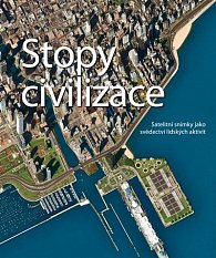 Stopy civilizace - Satelitní snímky jako svědectví lidských aktivit
