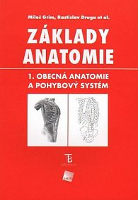 Základy anatomie 1 - Obecná anatomie a pohybový systém, 1.  vydání