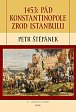 1453: Pád Konstantinopole - zrod Istanbulu - 2. vyd.