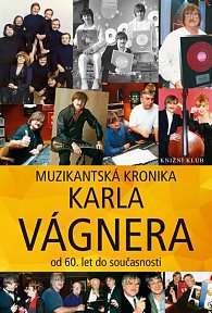 Muzikantská kronika Karla Vágnera - od 60. let do současnosti