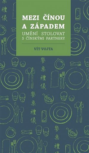 Mezi Čínou a Západem: Umění stolovat s čínskými partnery