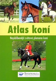 Atlas koní - Nejoblíbenější světová plemena koní