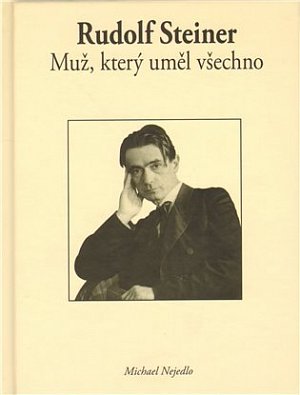 Rudolf Steiner - Muž, který uměl všechno