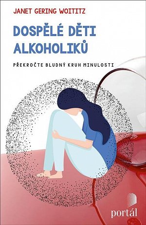 Dospělé děti alkoholiků - Překročte bludný kruh minulosti