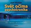 Svět očima psychotronika - Jdi, dívej se a vnímej