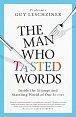 The Man Who Tasted Words. Inside the Strange and Startling World of Our Senses