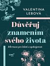 Důvěřuj znamením svého života - Afirmace pro štěstí a spokojenost