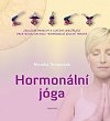 Hormonální jóga - Základní principy a cvičení umožňující praktickou aplikaci hormonální jógové terapie