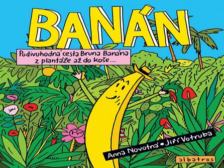 Náhled Banán - Podivuhodná cesta Bruna Banána z plantáže až do koše