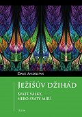 Ježíšův džihád - Svaté války, nebo svatý mír?