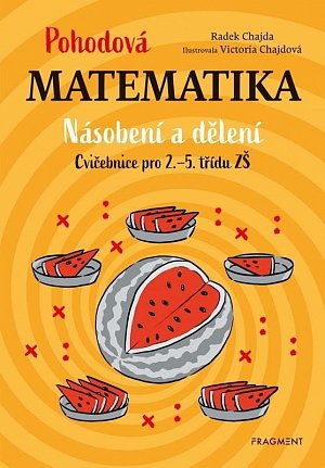 Pohodová matematika - Násobení a dělení, Cvičebnice pro 2.-5. třídu ZŠ