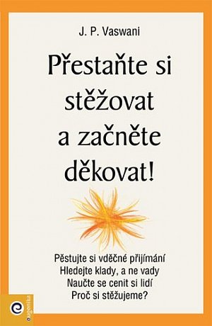 Přestaňte si stěžovat a začněte děkovat!