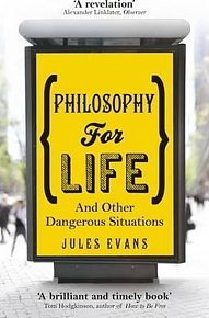 Philosophy for Life : And other dangerous situations