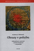 Obrazy v pohybu - Arteterapie a sebezkušenost II - Jedenadvacet zastavení s aktivní imaginací v arteterapii