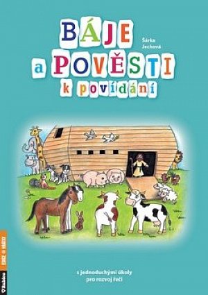 Báje a pověsti k povídání s jednoduchými úkoly pro rozvoj řeči