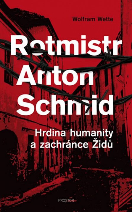 Náhled Rotmistr Anton Schmid - Hrdina humanity a zachránce Židů