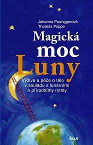 Magická moc Luny - Výživa a péče o tělo v souladu s lunárními a přírodními rytmy