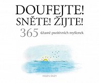 Doufejte! Sněte! Žijte! 365 úžasně pozitivních myšlenek