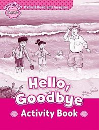 Oxford Read and Imagine Level Starter Hello Goodbye Activity Book