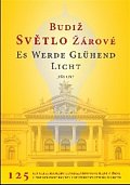 Budiž světlo žárové / Es werde glühend Licht 125 let elektrického divadelního osvětlení v Brně / 125 Jahre der elektrischen Theaterbele