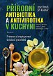 Přírodní antibiotika a antivirotika v kuchyni - Prevence a terapie pomocí domácích prostředků