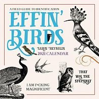 Effin´ Birds 2021 Wall Calendar : A Field Guide to Identification