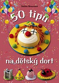 50 Tipů na dětský dort