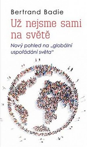 Už nejsme sami na světě - Nový pohled na "globální uspořádání světa"