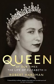 Queen of Our Times : The Life of Elizabeth II