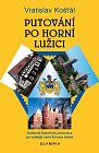 Putování po Horní Lužici - Kulturně-historický průvodce po vedlejší zemi Koruny české