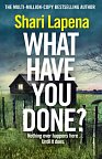 What Have You Done?: The addictive and haunting new thriller from the Richard & Judy bestselling author