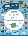 Moje první kniha o světě se spoustou úžasných samolepek (Montessori: Svět úspěchů)
