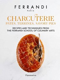 Charcuterie: Pates, Terrines, Savory Pies. Recipes and Techniques from the Ferrandi School of Culinary Arts