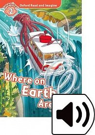 Oxford Read and Imagine Level 2 Where on Earth Are We? with Audio Mp3 Pack