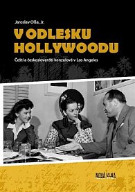 V odlesku Hollywoodu - Čeští a českoslovenští konzulové v Los Angeles