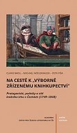 Na cestě k "výborně zřízenému knihkupectví" - Protagoniste´, podniky a si´teˇ knizˇni´ho trhu v Cˇecha´ch (1749-1848)