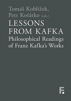 Lessons from Kafka - Philosophical Readings of Franz Kafka´s Works