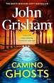 Camino Ghosts: The new thrilling novel from Sunday Times bestseller John Grisham