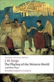 The Playboy of the Western World and Other Plays: Riders to the Sea; The Shadow of the Glen; The Tinker´s Wedding; The Well of the Saints; The Playboy of the Western World; Deirdre of the Sorrows