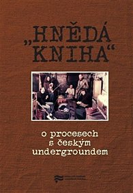 Hnědá kniha - O procesech s českým undergroundem