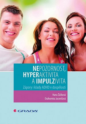 Nepozornost, hyperaktivita a impulzivita - Zápory i klady ADHD v dospělosti