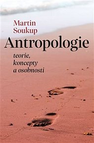 Antropologie. Teorie, koncepty a osobnosti