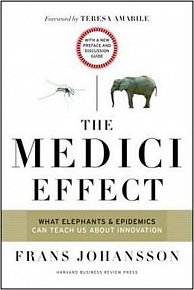 The Medici Effect, With a New Preface and Discussion Guide : What Elephants and Epidemics Can Teach Us About Innovation