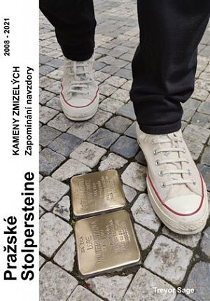 Pražské Stolpersteine - Kameny zmizelých - Zapomínání navzdory 2008-2021