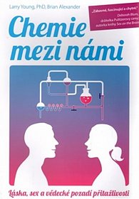 Chemie mezi námi - Láska, sex a vědecké pozadí přitažlivosti