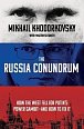 The Russia Conundrum : How the West Fell For Putin´s Power Gambit - and How to Fix It