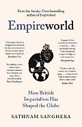 Empireworld: How British Imperialism Has Shaped the Globe