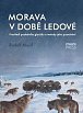 Morava v době ledové: Prostředí posledního glaciálu a metody jeho poznávání