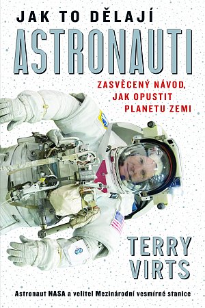 Jak to dělají astronauti - Zasvěcený návod, jak opustit planetu Zemi